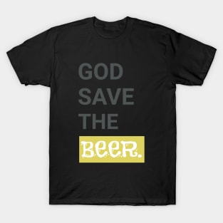 God Save the Beer. Funny Beer Lover Gift T-Shirt